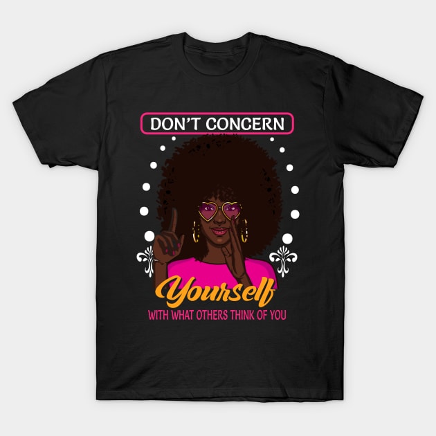 Don't Concern Yourself With What Others Think T-Shirt by funkyteesfunny